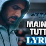 main nai tuttna lyrics vishal mishra shashwat sachdev tisoki attack 2022