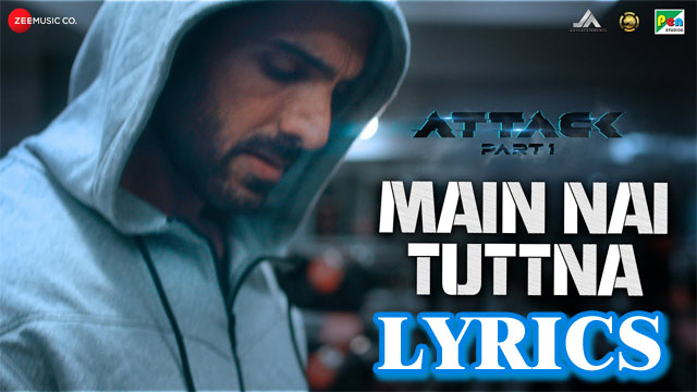 main nai tuttna lyrics vishal mishra shashwat sachdev tisoki attack 2022