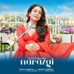 narazgi lyrics neha kakkar 2022