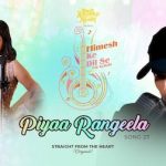 piya rangeela lyrics himesh reshammiya rupali jagga