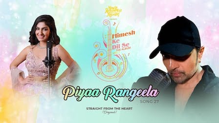 piya rangeela lyrics himesh reshammiya rupali jagga