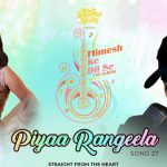 Piya Rangeela Lyrics Rupali Jagga