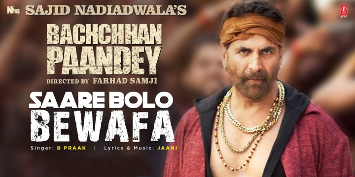 Saare Bolo Bewafa Lyrics from Bachchhan Paandey