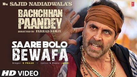 saare bolo bewafa lyrics b praak bachchhan paandey 2022