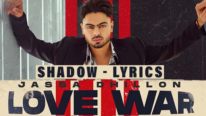 shadow lyrics jassa dhillon love war 2022