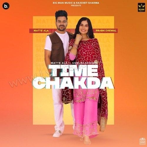 time chakda lyrics matte ala gurlez akhtar 2022