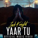 yaar tu lyrics zack knight 2022