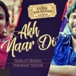 akh naar di lyrics ranjit bawa mannat noor vadda kalakaar 2018