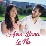 apna bana le na lyrics shahzeb tejani salman mithani 2022