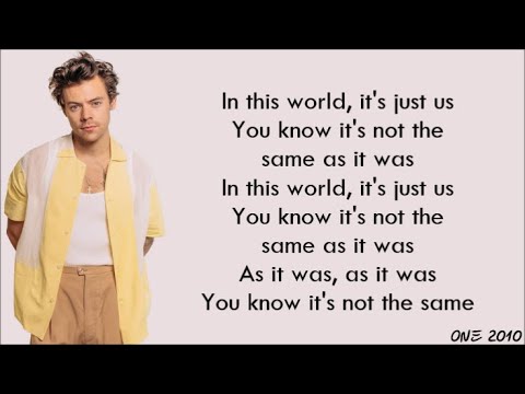 in this world its just us you know harry styles