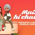 main hi changa lyrics amantej hundal gurlez akhtar 2022