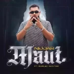 maut lyrics nijjar gurlez akhtar 2022