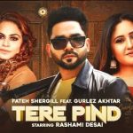 tere pind lyrics fateh shergill gurlez akhtar 2022