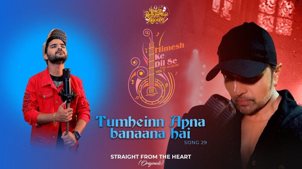 tumheinn apna banaana hai lyrics salman ali himesh ke dil se vol 1 2022