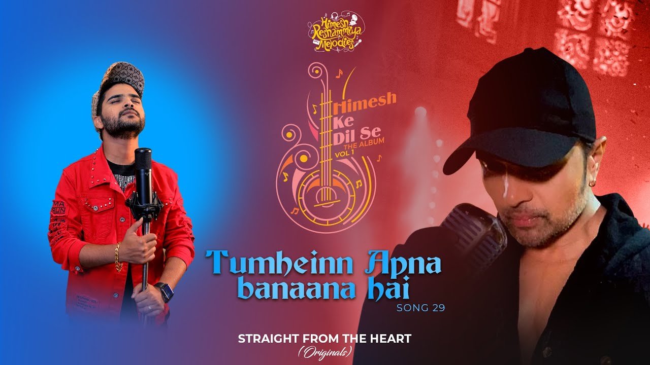 tumheinn apna banaana hai lyrics salman ali himesh ke dil se vol 1 2022