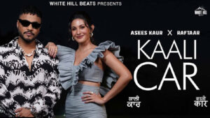 Kaali Car Lyrics In English – Raftaar x Asees Kaur