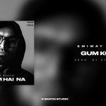 gum ko vata lyrics emiway bantai malum hai na 2022