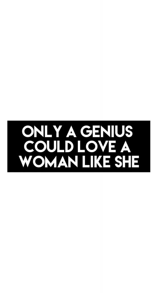 only a genius could love a woman like me lyrics