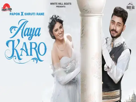 aaya karo lyrics in english papon hardik sharma