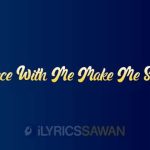 Dance With Me Make Me Sway Lyrics