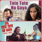 dil tote tote ho gaya lyrics bichhoo