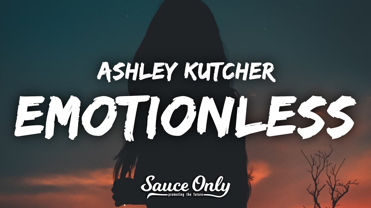 emotionless lyrics ashley kutcher