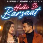 Halki Halki Si Barsaat Aa Gayi Lyrics