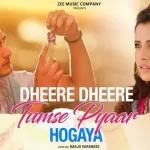 dheere dheere tumse pyaar hogaya lyrics stebin ben mohsin khan smriti kalra