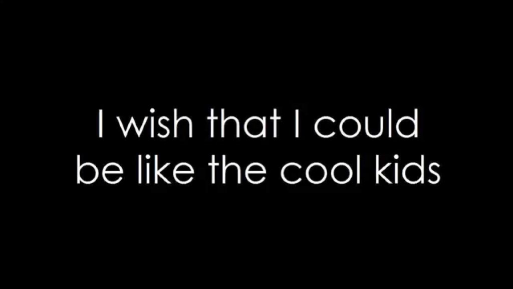 i wish that i could be like the cool kids lyrics