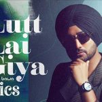 lutt lai giya lyrics ranjit bawa 2022