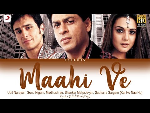 maahi ve lyrics sadhana sargam madhushree udit narayan sonu nigam shankar mahadevan kal ho naa ho 2003