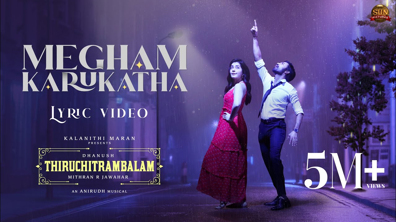 megham karukatha song lyrics dhanush from thiruchitrambalam