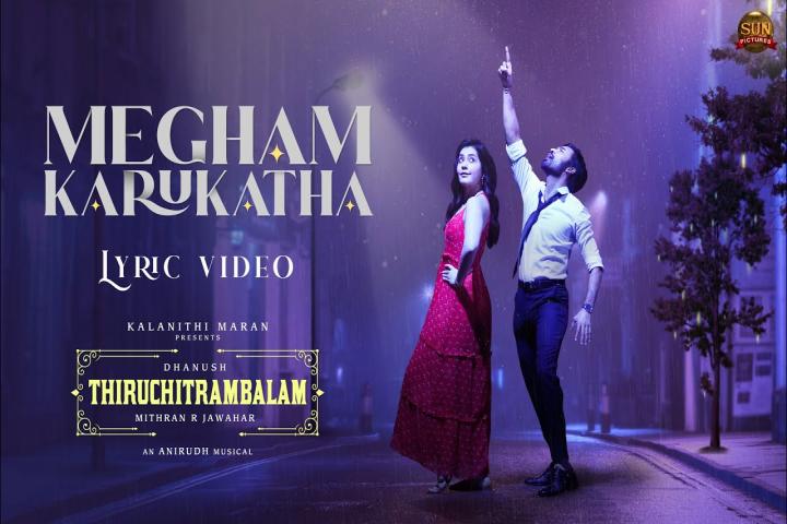 megham karukatha song lyrics thiruchitrambalam dhanush