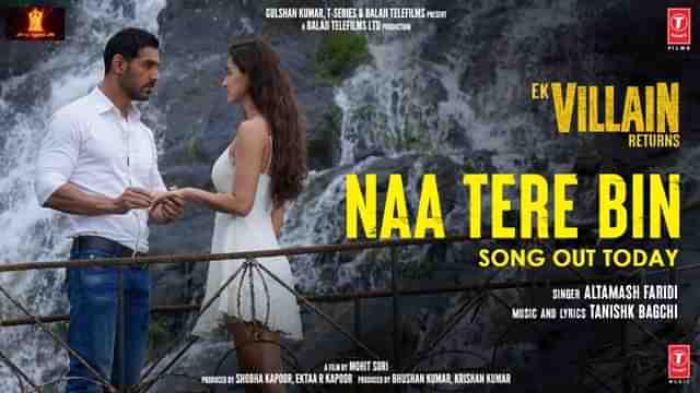 Na Tere Bin Rehna Ji Lyrics Ek Villain Returns