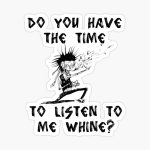 do you have the time to listen to me whine lyrics