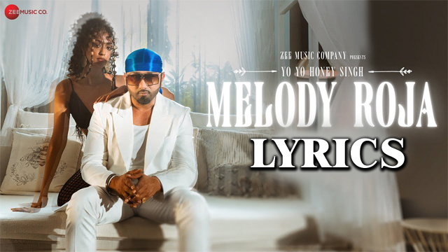 melody roja lyrics yo yo honey singh ft subiksha shivakumar