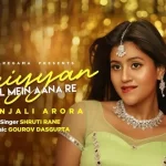 saiyyan dil mein aana re lyrics shruti rane anjali arora