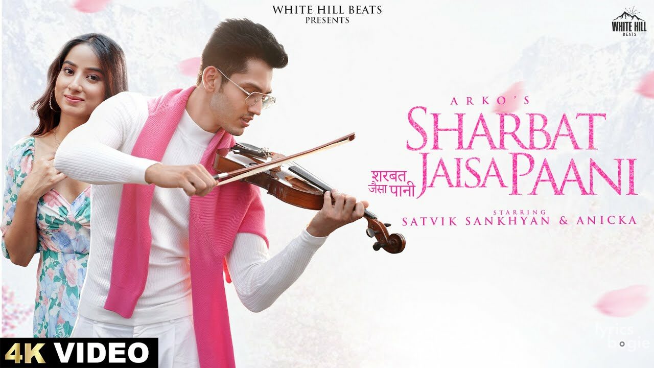 sharbat jaisa paani lyrics arko ft satvik anicka