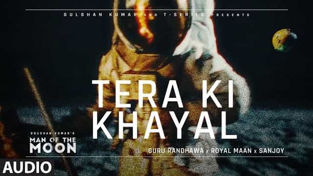 tera ki khayal lyrics guru randhawa man of the moon