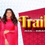 trailer lyrics akaal gurlez akhtar 2022