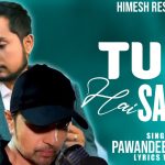 tu hi hai sanam lyrics pawandeep rajan himesh reshammiya