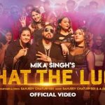 What The Luck Lyrics Mika Singh