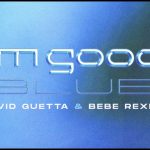 im good blue lyrics david guetta and bebe rexha