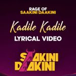 kadile kadile lyrics saakini daakini