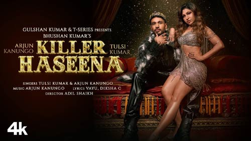 killer haseena song lyrics arjun kanungo tulsi kumar