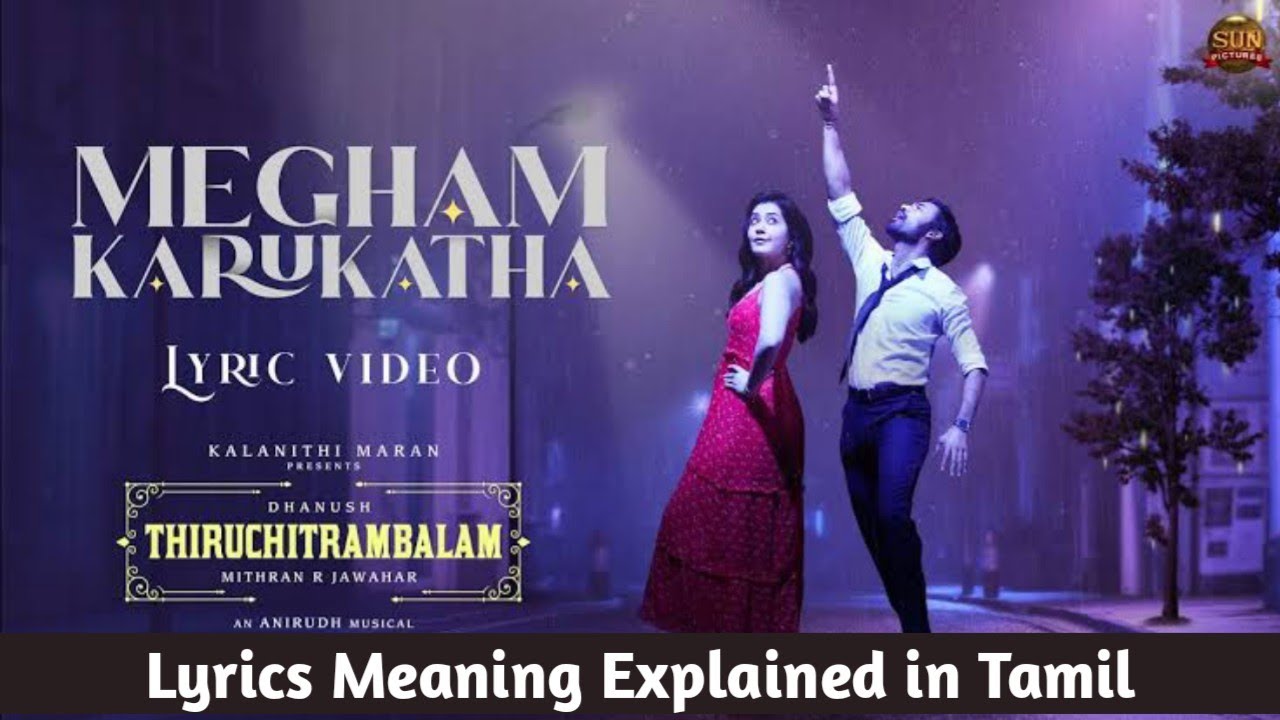 megham karukatha lyrics meaning in english thiruchitrambalam