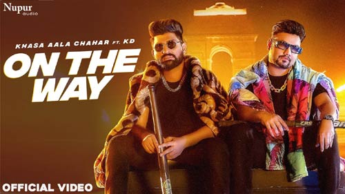 on the way lyrics khasa aala chahar