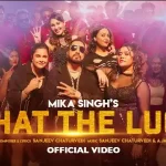 what the luck lyrics mika singh jahaan chaar yaar 2022