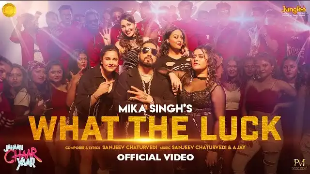 what the luck lyrics mika singh jahaan chaar yaar 2022