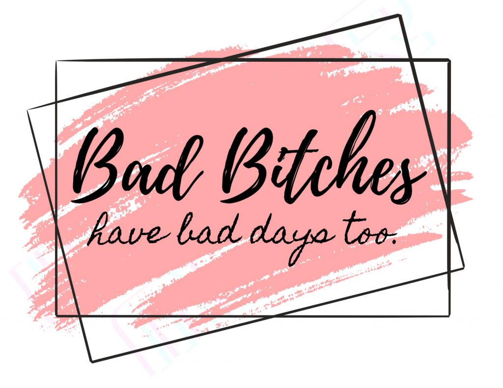 bad bitches have bad days too lyrics